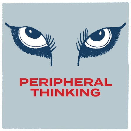 Peripheral Thinking