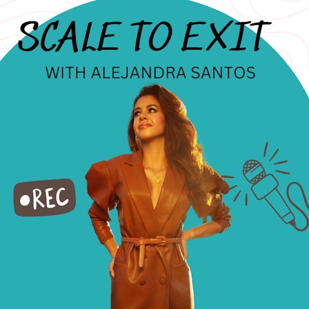 Scale to Exit with Alejandra Santos