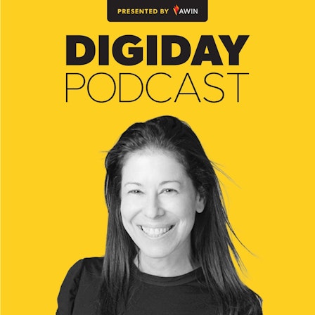 The Digiday Podcast
