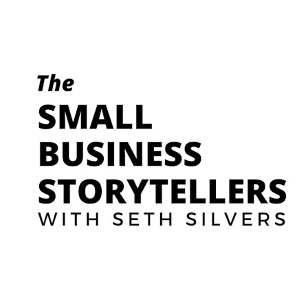 The Small Business Storytellers with Seth Silvers
