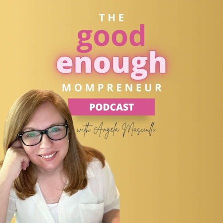 The Good Enough Mompreneur Podcast