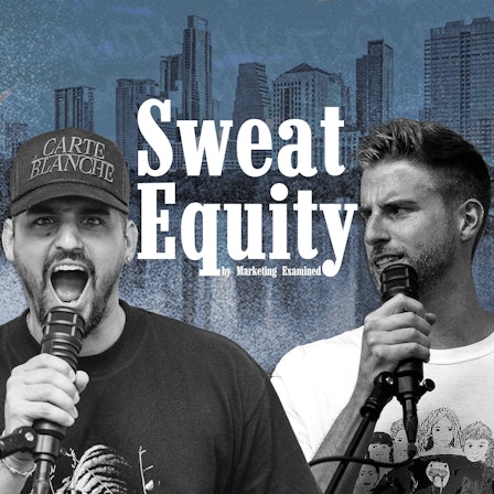 Sweat Equity by Marketing Examined