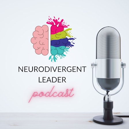 The Neurodivergent Leader Podcast