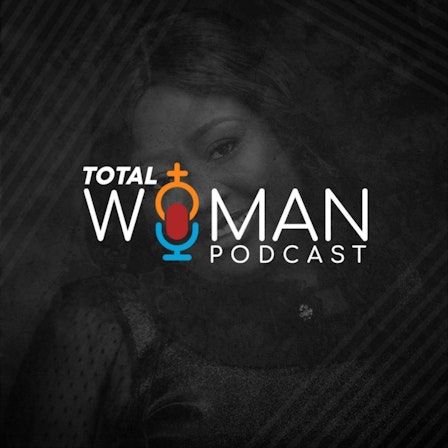 Total Woman Podcast