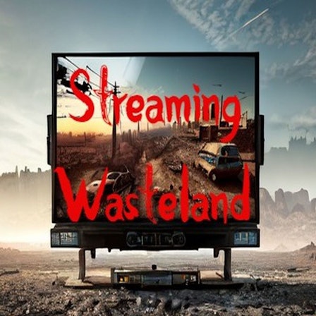 Streaming Wasteland