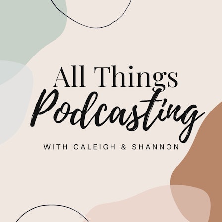 All Things Podcasting
