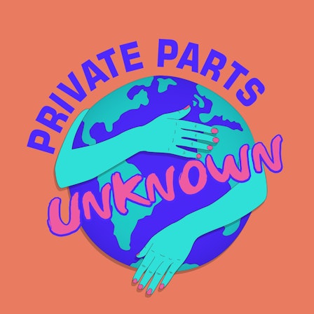 Private Parts Unknown: Sex & Love Around the World