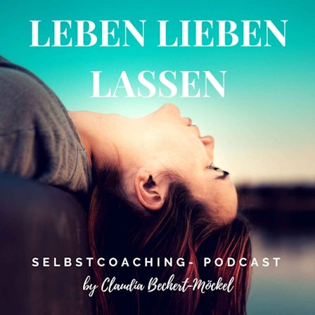 Leben Lieben Lassen - Inspirationen für dich, dein Leben & deine Beziehungen