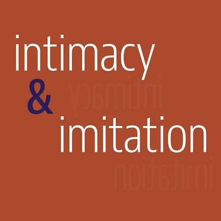 Intimacy & Imitation