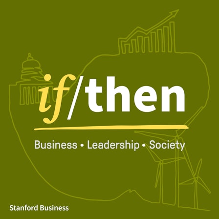 If/Then: Research findings to help us navigate complex issues in business, leadership, and society