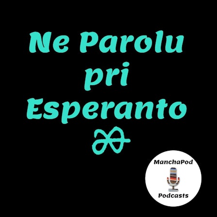 Ne Parolu pri Esperanto [ManchaPod]