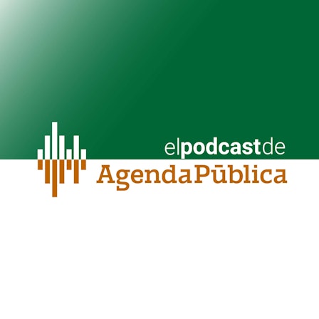 El Podcast de Agenda Pública