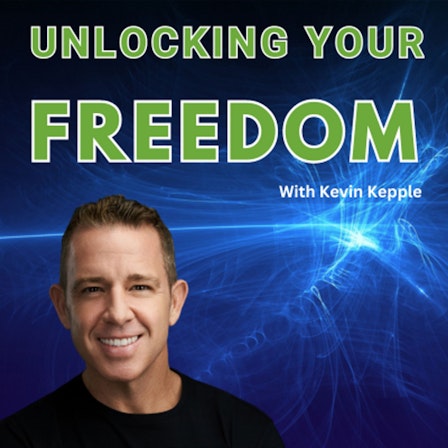 Unlocking Your Freedom With Kevin Kepple