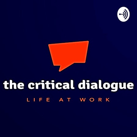 THE CRITICAL DIALOGUE - LIFE AT WORK