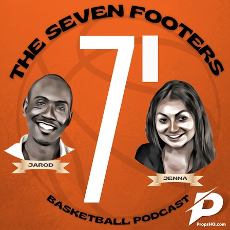 The 7 Footers Basketball Podcast With Jarod & Jenna