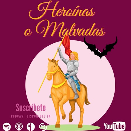 Heroínas o Malvadas