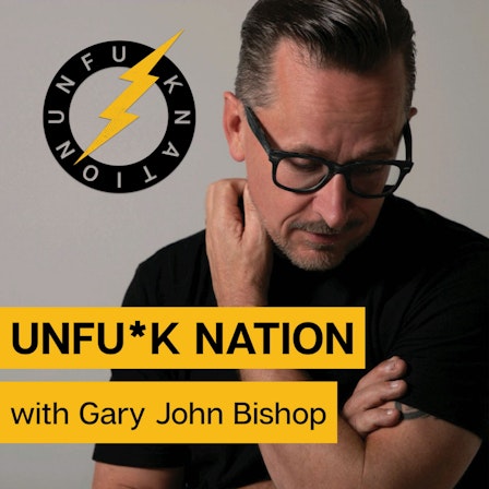 Unfuck Nation with Gary John Bishop