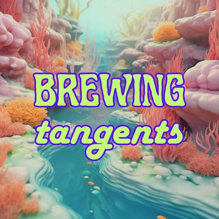 Brewing Tangents
