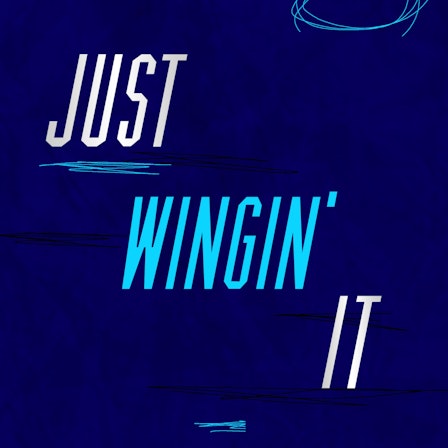 Just Wingin' It - The Podcast