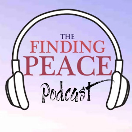 The Finding Peace Podcast